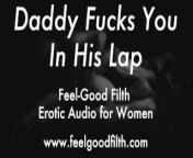 Daddy Fucks You In His Lap (Erotic Audio for Women) from erotic audio mystical voice handjob gentle femdom possible hfo