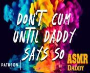 Don't Cum Until Daddy Says So - Dirty Audio Masturbation Instructions JOI from deepmala