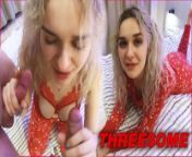 I made a deep blowjob and hard sex in threesome at Santa Claus - cum on face and big ass - Eva Stone from anatomie du sein chez la fem