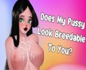 Does My Pussy Look Breedable To You? [Pump Me Full Of Cum] [Friends To Lovers] from ias topper t