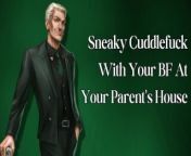 Sneaky Cuddlefuck With Your BF At Your Parents House (M4F Erotic audio for women) from house girl akitombwa na bosi wake