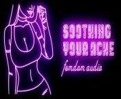 Soothing Your Ache Femdom Audio Roleplay from soothing your ache femdom audio roleplay