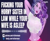 Don't wake up my sister! I just need to cum tonight [Sister in Law] [Audio Porn] [Teasing Slut] from fuck sister in law