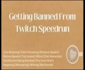 Getting Banned From Twitch Speedrun [M4A] [Audio] [ASMR] from cutie was secretly recorded while bathing and noticed at the end