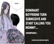 Dominant BOYFRIEND TURN SUBMISSIVE AND START CALLING YOU MOMMY... (Whimpering ) from soomaalixnxx